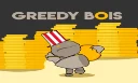 Greedy Bois